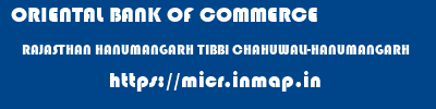 ORIENTAL BANK OF COMMERCE  RAJASTHAN HANUMANGARH TIBBI CHAHUWALI-HANUMANGARH  micr code